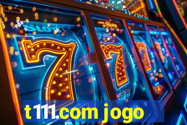 t111.com jogo